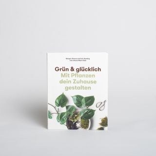 Grün & Glücklich. Mit Pflanzen dein Zuhause gestalten