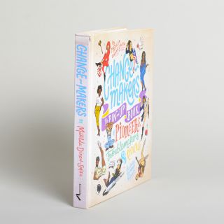 Change-Makers - The Pin-Up Book of Pioneers, Troublemakers and Radicals