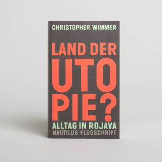 Land der Utopie?  Alltag in Rojava